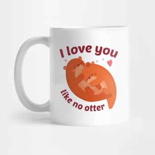 I Love You Like No Otter Mug